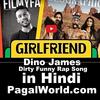 Girlfriend - Dino James (Funny Dirty Hindi Rap Song) 320Kbps