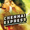 08. Chennai Express - Mashup