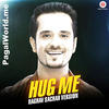 Hug Me (Raghav Sachar Version) 320Kbps