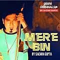 Mere Bin - Sachin Gupta 320Kbps