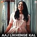 Aaj Likhenge Kal - Arijit Singh 320Kbps