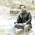 Tum Mile - Junaid Asghar 190Kbps