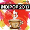 Fresh Indipop 2017 - Full Album 320Kbps Zip 106MB