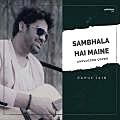 Sambhala Hai Maine (Unplugged) Rahul Jain 190Kbps