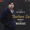 Theher Ja (Official Remix) October 320Kbps