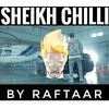 Sheikh Chilli - Raftaar