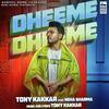 Dheeme Dheeme - Tony Kakkar