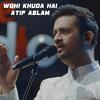 Wohi Khuda Hai - Atif Aslam