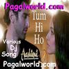18 Tum Hi Ho (JR Remix) Jiten Mundhwa & Rupesh Sabui
